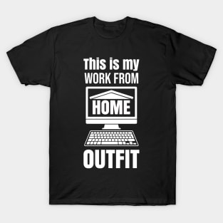 This is my Work from Home Outfit T-Shirt